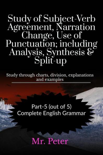 Study of Subject-Verb Agreement Narration Change Use of Punctuation; including Analysis Synthesis &amp; Split-up: Study through charts division explanations and examples