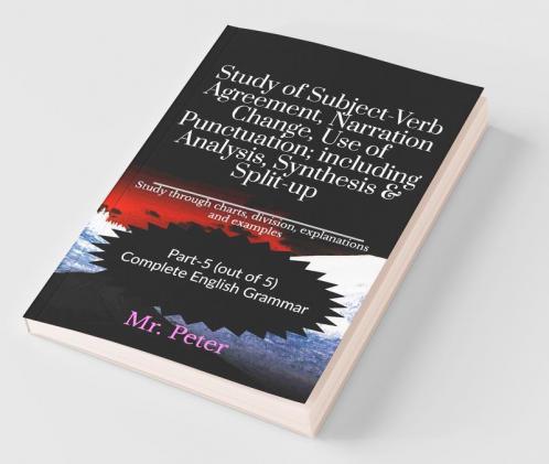 Study of Subject-Verb Agreement Narration Change Use of Punctuation; including Analysis Synthesis &amp; Split-up: Study through charts division explanations and examples