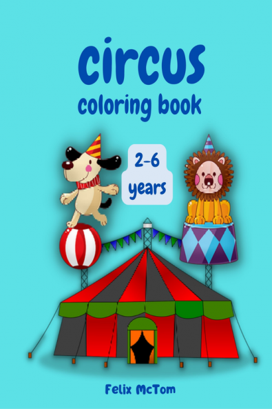CIRCUS Coloring book : beautiful circus characters cute animals clowns for toddlers and preschoolers 2-5 years old