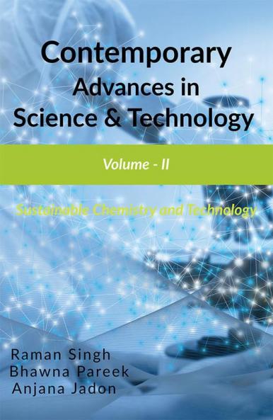 Contemporary Advances in Science &amp; Technology Volume - II : Sustainable Chemistry and Technology
