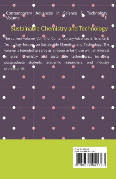 Contemporary Advances in Science &amp; Technology Volume - II : Sustainable Chemistry and Technology