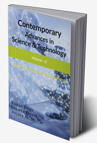 Contemporary Advances in Science &amp; Technology Volume - II : Sustainable Chemistry and Technology