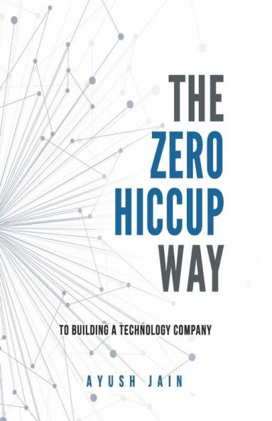 The Zero Hiccup Way To Building A Technology Company