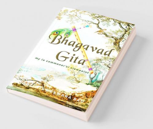 Bhagavad Gita - My (a Commoner's Viewpoint)