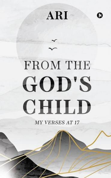 From The God'S Child: My Verses At 17