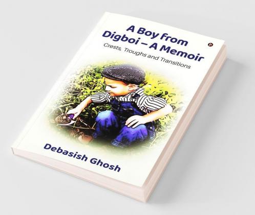 A Boy from Digboi – A Memoir