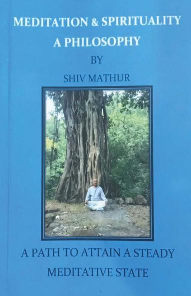 Meditation And Spirituality - A Philosophy : A Path To Attain A Steady Meditative State