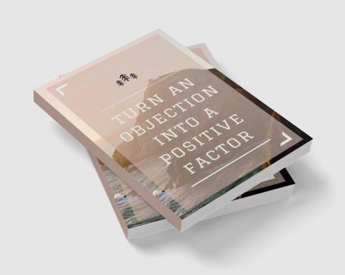 Turn an Objection into A Positive Factor
