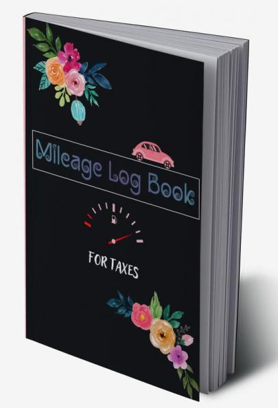 Mileage LogBook for Taxes : Auto Mileage Tracker to Record and Track Your Daily Mileage for Taxes | Gas Record Daily Vehicle Expenses for Personal Use | Tracker for Business Auto Driving Record Boo...