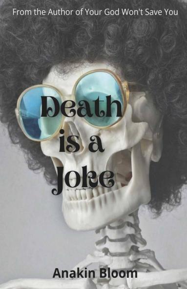 Death Is A Joke: 10 Stories...10 Paradoxes...0 Solution