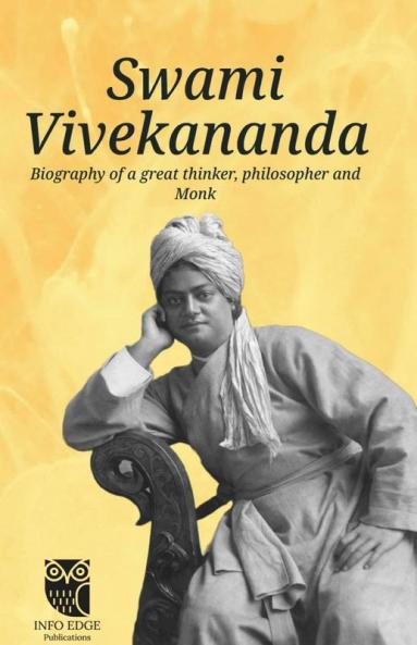 Swami Vivekananda: Biography Of A Great Thinker Philosopher And Monk