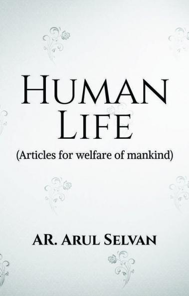 Human Life: Articles For Welfare Of Mankind