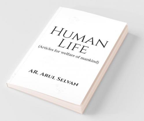 Human Life: Articles For Welfare Of Mankind