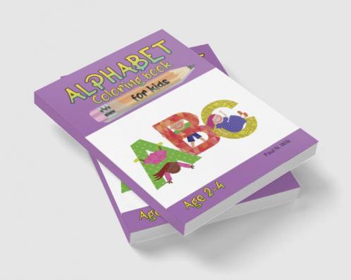 Alphabet Coloring Book for Kids : Fun Coloring Books for Toddlers & Kids Ages 2- 4 | Activity Workbook Teaches ABC
