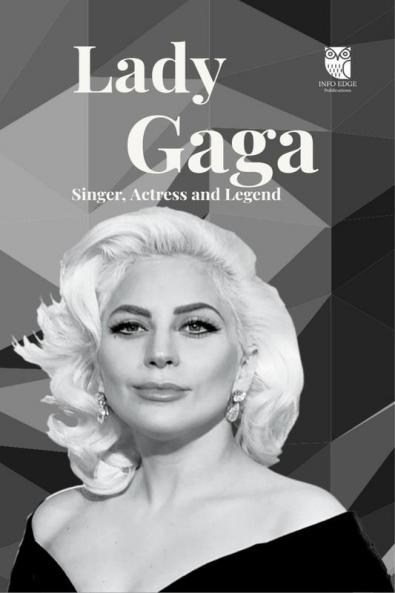 Lady Gaga : Singer Actress and Legend