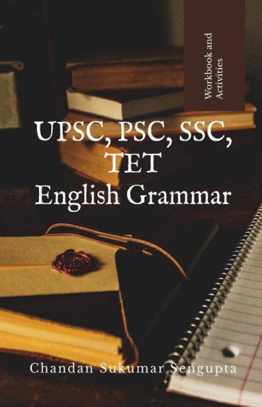 UPSC PSC SSC TET English Grammar: Workbook and References