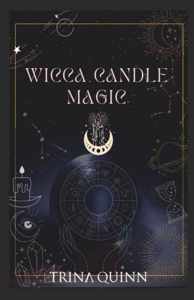 Wicca Candle Magic: A Book Of Shadows For Wiccans Witches And Other Candle Magic Practitioners. Learn Simple Candle Spells With This Beginner’S Guide. (2022 Edition)