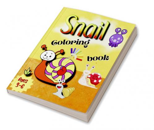 Snail Coloring Book : Cute Snail Coloring Pages for Girls and Boys (Toddlers Preschoolers &amp; Kindergarten) Snails Book for Kids