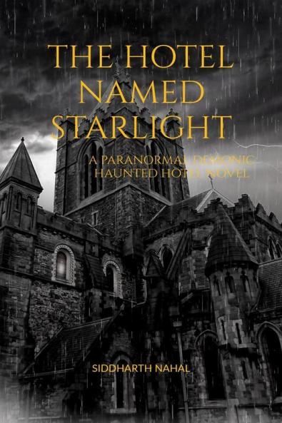The Hotel Named Starlight : A Paranormal Demonic Haunted Hotel Novel