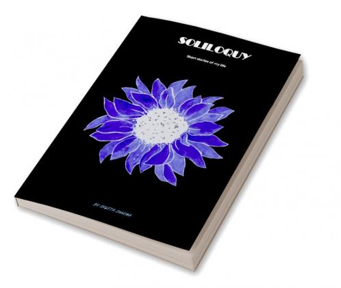 SOLILOQUY : Short stories of my life