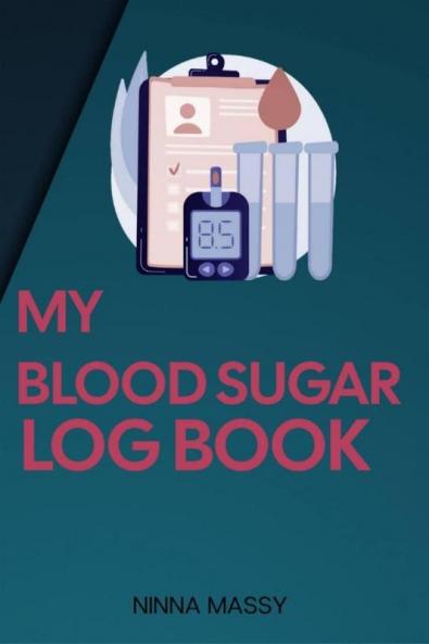 MY BLOOD SUGAR LOG BOOK : Weekly Glucose Monitoring Log Journal