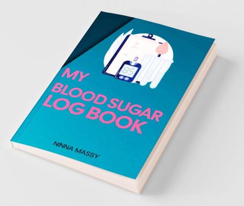 MY BLOOD SUGAR LOG BOOK : Weekly Glucose Monitoring Log Journal