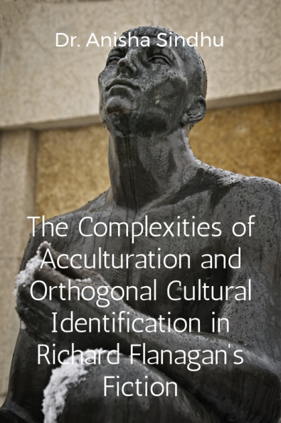 The Complexities of Acculturation and Orthogonal Cultural Identification in Richard Flanagan's Fiction