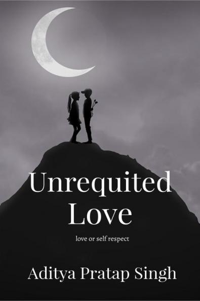 Unrequited Love : love or self respect