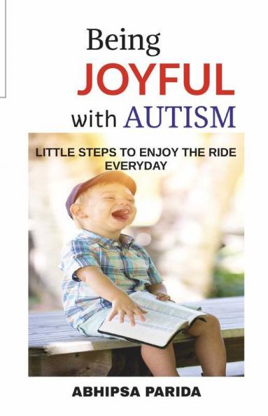 Being Joyful With Autism: Little Steps To Enjoy The Ride Everyday