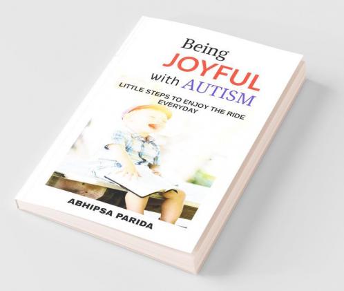 Being Joyful With Autism: Little Steps To Enjoy The Ride Everyday