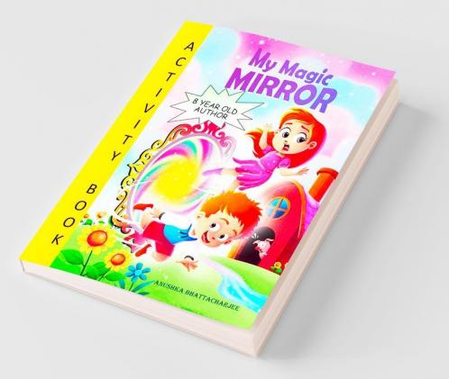 My Magic Mirror - Activity Book : Coloring ; Maze; Crosswords and Lots of Fun!
