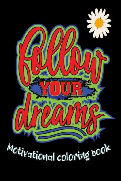 Collour Your Dreams : Motivational Coloring Book for Adults | Amazing Adult Coloring Book with Positive Affirmations for Relaxing and stress relieving
