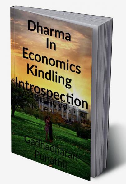 Dharma  in Economics kindling Introspection : Dharma in Economics kindling Introspection