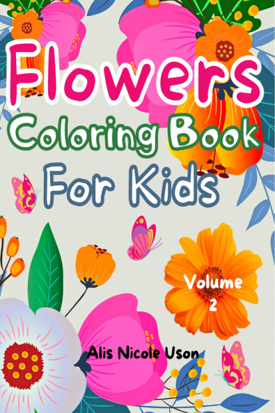 Flowers Coloring Book For Kids : Amazing Coloring & Activity Book for Kids with Floral Design. Creative Art Activities. Easy & Relaxing Variety of Flower Designs for GirlsChildrenTeens. L...