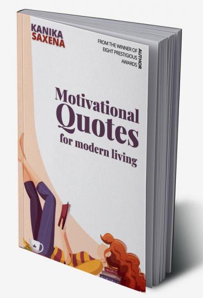 Motivational Quotes for modern living : Quotes to Empower you!