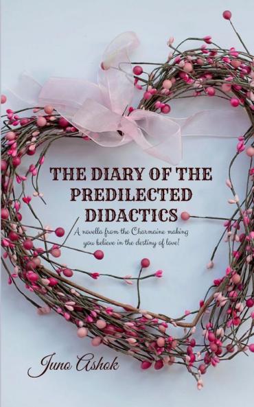 The diary of the predilected didactics : A novella from the Charmaine making you believe in the destiny of love!