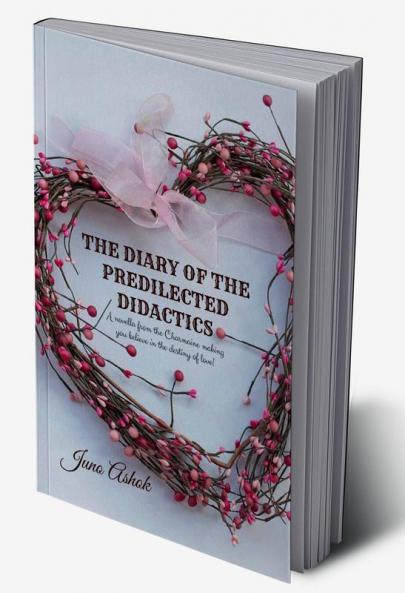The diary of the predilected didactics : A novella from the Charmaine making you believe in the destiny of love!