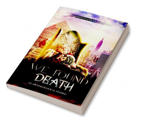 We Found Death : An Archaeological Finding