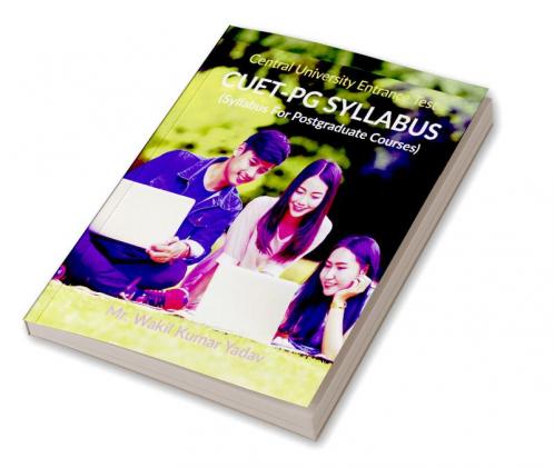 CUET-PG SYLLABUS : (Complete Syllabus For Central University Entrance Test For Postgraduate Courses)