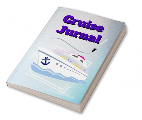 Cruise Jurnal : Cruise Ship Journal Cruise Vacation Notebook Note-Taking Planner Book Cruise Ships Lovers Birthday Present Great Honeymoon Gifts for Cruise Travel