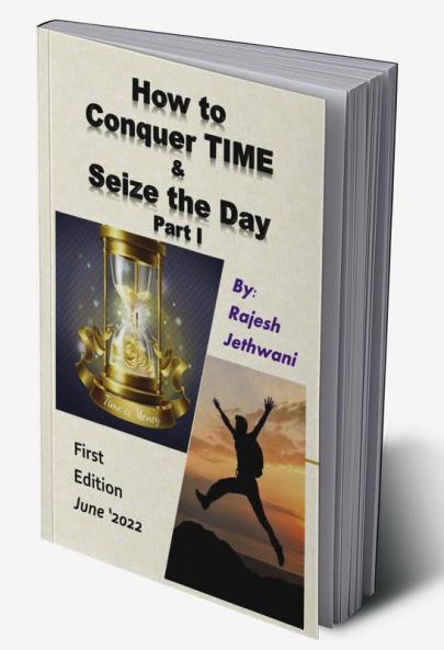How to Conquer TIME & Seize the Day Part - I