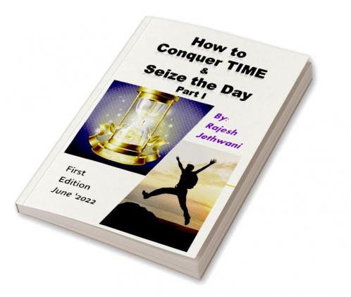 How to Conquer TIME & Seize the Day Part - I