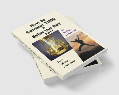 How to Conquer TIME & Seize the Day Part - I