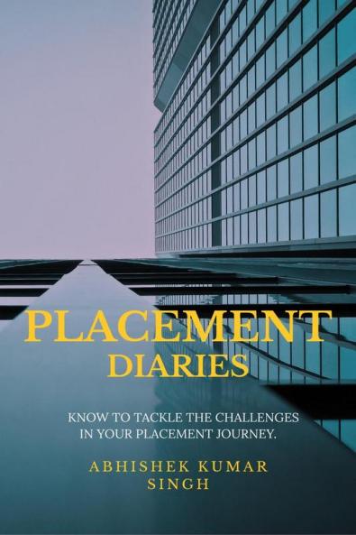 PLACEMENT DIARIES: KNOW TO TACKLE THE CHALLENGES IN YOUR PLACEMENT JOURNEY.