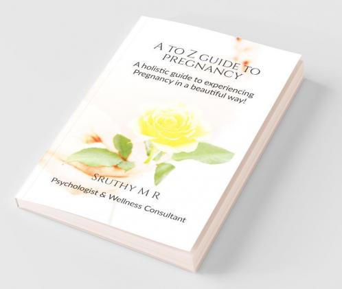 A To Z Guide To Pregnancy: A Holistic Guide For Your Beautiful Journey - Pregnancy