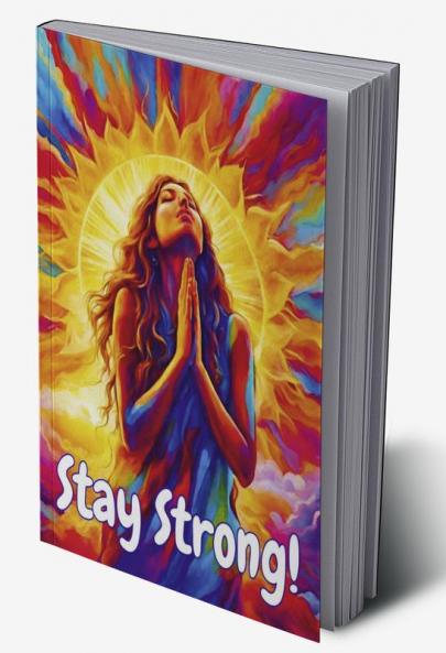 STAY STRONG! : Motivational Quotes For Good Vibes Positive Affirmations and Stress Relaxation/ Lovely Inspirational Quotes Coloring Book for Adults