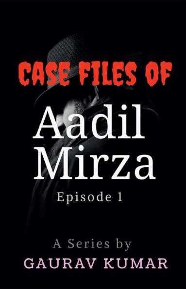 Case Files of Aadil Mirza : Episode 1