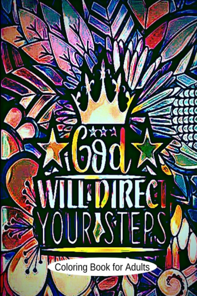 GOD WILL DIRECT YOUR STEPS : Funny Swear Word Adult Coloring Book Pages with Stress Relieving and Relaxing Designs/Motivational Words-Quotes