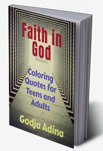 FAITH IN GOD : 90 inspirational Bible Coloring Quotes for Adults and Teens