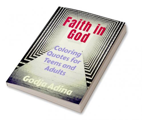 FAITH IN GOD : 90 inspirational Bible Coloring Quotes for Adults and Teens
